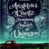 “Aristóteles e Dante descobrem os segredos do Universo: 1” Benjamin Alire Sáenz