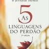 “As 5 linguagens do perdão” Gary Chapman