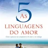 “As cinco linguagens do amor – 3 edição: Como expressar um compromisso de amor a seu cônjuge” Gary Chapman