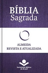 “Bíblia Sagrada RA – Almeida Revista e Atualizada: Com notas, referências cruzadas e palavras de Jesus em vermelho” Sociedade Bíblica do Brasil