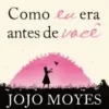 “Como eu era antes de você” Jojo Moyes