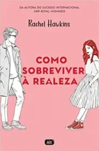 “Como sobreviver à realeza (Royals 1)” Rachel Hawkins