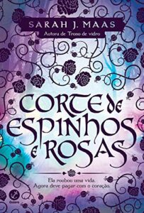 “Corte de espinhos e rosas – vol. 1” Sarah J. Maas