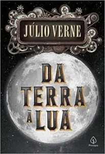 “Da Terra à Lua” Júlio Verne