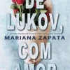 “De Lukov, Com Amor” Mariana Zapata