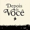 “Depois de você (Como eu era antes de você Livro 2)” Jojo Moyes