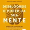 “Desbloqueie o poder da sua mente: Programe o seu subconsciente para se libertar das dores e inseguranças e transforme a sua vida” Michael Arruda