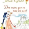 “Dez coisas que eu amo em você (Trilogia Bevelstoke Livro 3)” Julia Quinn