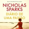 “Diário de uma paixão: O amor é a força mais poderosa do universo” Nicholas Sparks