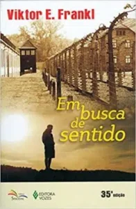 “Em Busca De Sentido: Um psicólogo no campo de concentração” Viktor E. Frankl