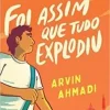 “Foi assim que tudo explodiu” Arvin Ahmadi