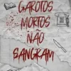 “Garotos Mortos Não Sangram (Garotos Mortos Livro 3)” Mark Miller