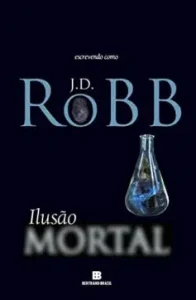 “Ilusão mortal” J. D. Robb