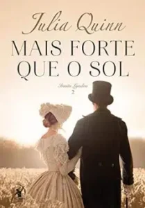 «Mais forte que o sol (Irmãs Lyndon Livro 2)» Julia Quinn