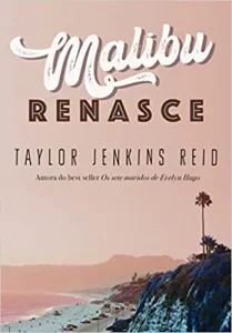 “Malibu renasce” Taylor Jenkins Reid