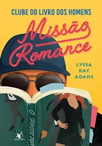“Missão Romance (Clube do livro dos homens 2)” Lyssa Kay Adams