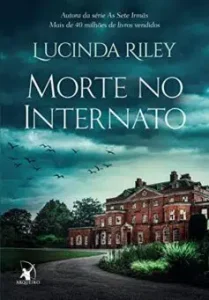 “Morte no internato” Lucinda Riley