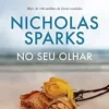 “No seu olhar: O amor enxerga além das aparências” Nicholas Sparks
