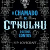 “O chamado de Cthulhu e outros contos (Clássicos da literatura mundial)” H. P. Lovecraft