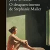 “O desaparecimento de Stephanie Mailer” Joël Dicker