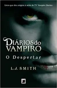 “Diários do vampiro: O despertar (Vol. 1)” L .J. Smith