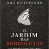 “O jardim das borboletas” Dot Hutchison