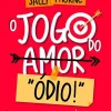 “O jogo do amor “Ódio”” Sally Thorne