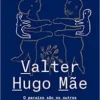 “O paraíso são os outros” Valter Hugo Mãe