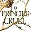 “O príncipe cruel (Vol. 1 O povo do ar)” Holly Black