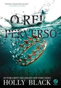 “O rei perverso (Povo do ar Livro 2)” Holly Black