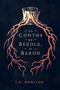 “Os Contos de Beedle, o Bardo (Biblioteca Hogwarts Livro 3)” J.K. Rowling