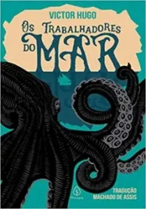 “Os trabalhadores do mar” Victor Hugo