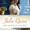 “Para Sir Phillip, com amor (Os Bridgertons Livro 5)” Julia Quinn