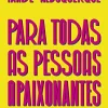 “Para todas as pessoas apaixonantes” Iandê Albuquerque