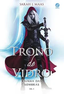 “Rainha das sombras – Trono de vidro – vol. 4” Sarah J. Maas