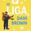 “Se liga, Dani Brown: 2” Talia Hibbert