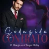 “Seduzida por Contrato – O Grego e a Sugar Baby: Irmãos Kostanidis – Livro 1” D. A. Lemoyne
