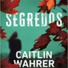 “Segredos” Caitlin Wahrer