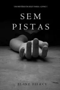 “Sem Pistas (um Mistério de Riley Paige –Livro 1)” Blake Pierce