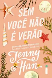 “Sem você não é verão (Trilogia Verão Livro 2)” Jenny Han