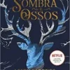 “Sombra e Ossos” Leigh Bardugo