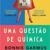 “Uma questão de química” Bonnie Garmus