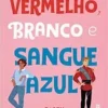 “Vermelho, branco e sangue azul” Casey McQuiston