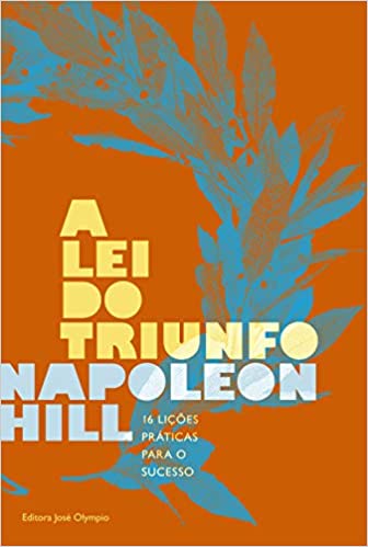 «A lei do triunfo: 16 lições práticas para o sucesso, A Capa Pode Variar» Napoleon Hill