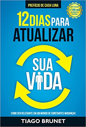 «12 Dias Para Atualizar Sua Vida» Tiago Brunet