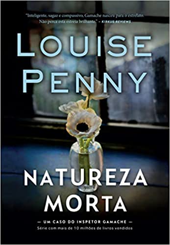 «Natureza-morta (Inspetor Gamache – Livro 1)» Louise Penny