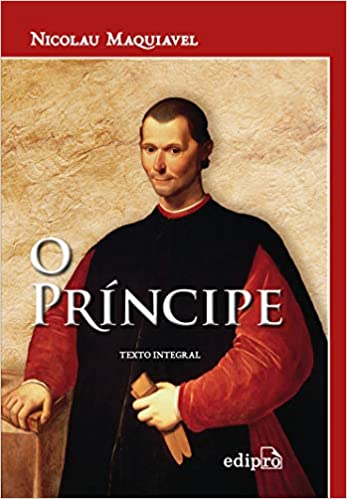 «O Príncipe: Texto Integral» Nicolau Maquiavel