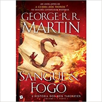 «Sangue E Fogo - A História Dos Reis Targaryen» George R. R. Martin