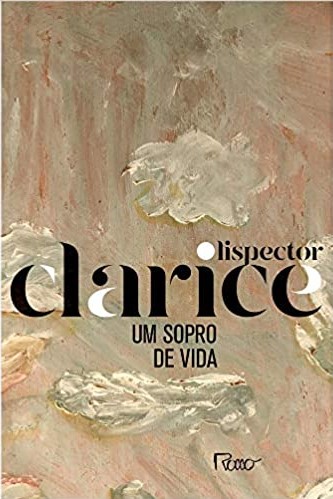 «UM SOPRO DE VIDA» Clarice Lispector