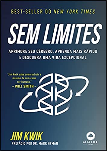 «Sem Limites: Aprimore seu cérebro, aprenda mais rápido e descubra uma vida excepcional» Jim Kwik